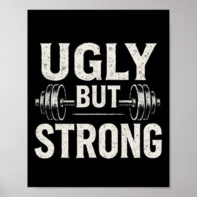 Ugly But Strong Funny Gym Workout Barbell  Poster (Front)
