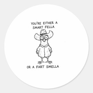 Ugly Chicken Cowboy Either Smart Fella Or Fart Sme Classic Round Sticker
