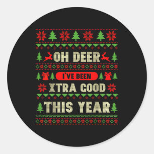 Ugly Christmas Oh Deer I've Been Extra Good This Y Classic Round Sticker