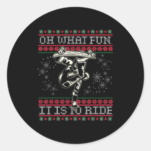 Ugly Christmas Skateboard Oh What Fun It Is To Rid Classic Round Sticker