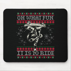 Ugly Christmas Skateboard Oh What Fun It Is To Rid Mouse Pad
