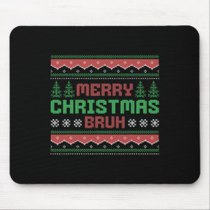 Ugly Christmas Sweater Funny Merry Christmas Bruh Mouse Pad