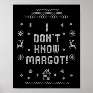 Ugly Christmas Sweater I Don't Know Margot Poster