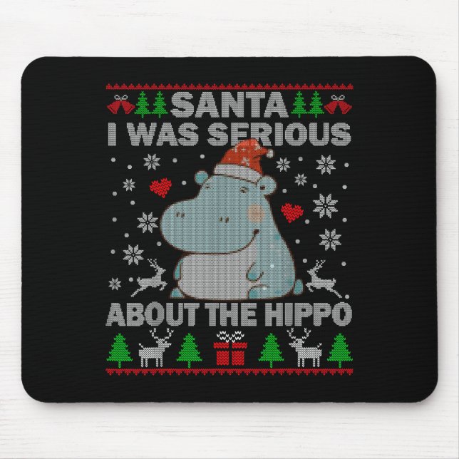 Ugly Christmas Sweater Santa I Was Serious About T Mouse Pad (Front)