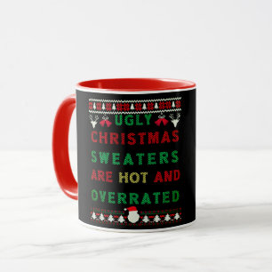 Ugly Christmas Sweaters are Hot and Overrated Mug