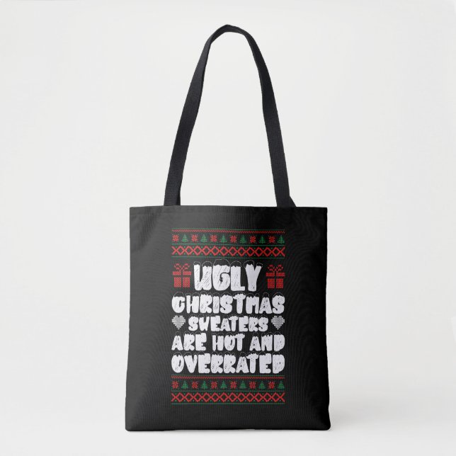 Ugly Christmas Sweaters Are Hot And Overrated Tote Bag (Front)
