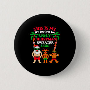 Ugly Christmas Too Hot Christmas  6 Cm Round Badge