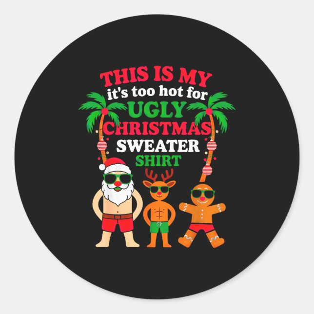 Ugly Christmas Too Hot Christmas  Classic Round Sticker (Front)