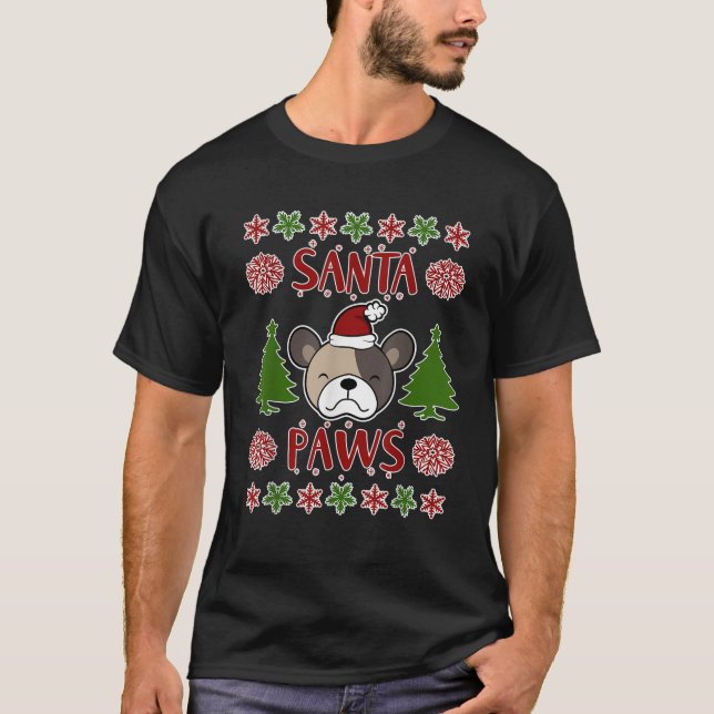 Ugly Christmas with a Dog Santa Paws  T-Shirt (Front)