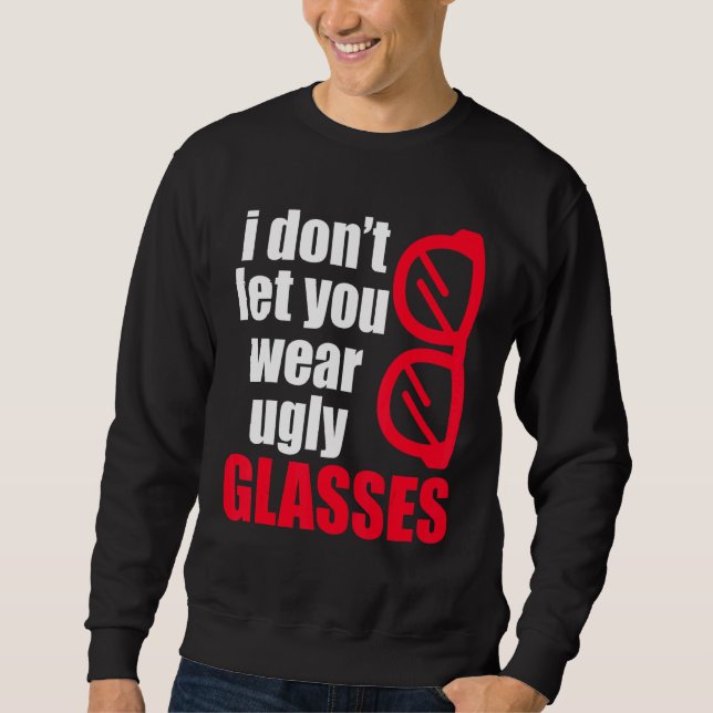 Ugly Glasses Optician Ophthalmologist Contact Lens Sweatshirt (Front)
