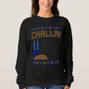 Ugly Hanukkah Chanukah Challah At Ya Boy Jewish He Sweatshirt