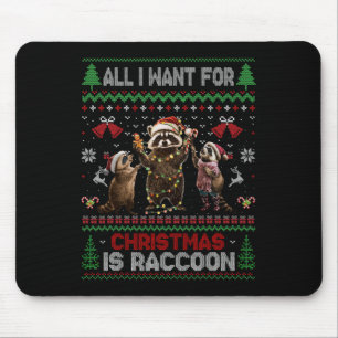 Ugly Raccoon Christmas All I Want For Xmas Is A Ra Mouse Pad