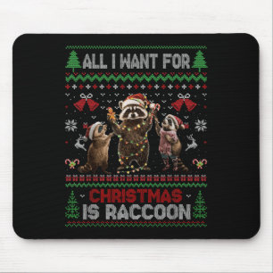 Ugly Racoon Christmas All I Want For Xmas Is A Ra Mouse Pad
