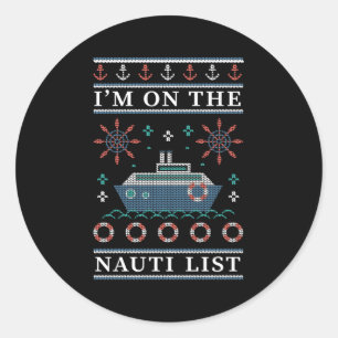 Ugly Style I'M On The Nauti List Nautical Classic Round Sticker