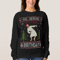 Ugly Sweater Go Jesus It's Your Birthday Merry Chr