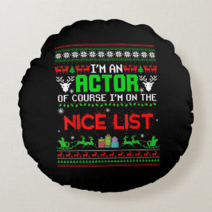 Ugly Sweater I'm A Actor Of Course On Nice List Round Cushion