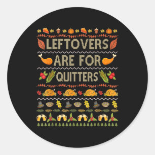 Ugly Thanksgiving Christmas Sweater Leftovers For Classic Round Sticker