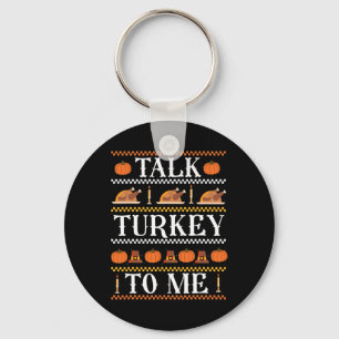 Ugly Thanksgiving Funny Talk Turkey to Me Fall  Key Ring
