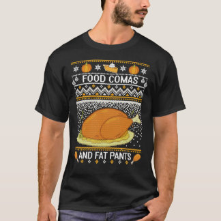 Ugly Thanksgiving Funny Thanksgiving Food Comas Fa T-Shirt