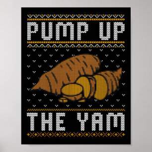 Ugly Thanksgiving Sweater Funny Pump Up The Yam  Poster