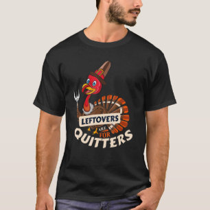 Ugly Thanksgiving Sweater Leftovers for Quitters T