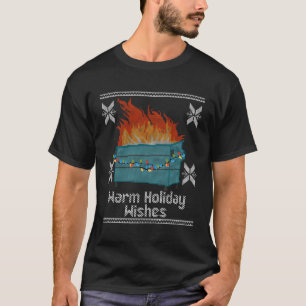 Ugly Warm Wishes Dumpster Fire T-Shirt