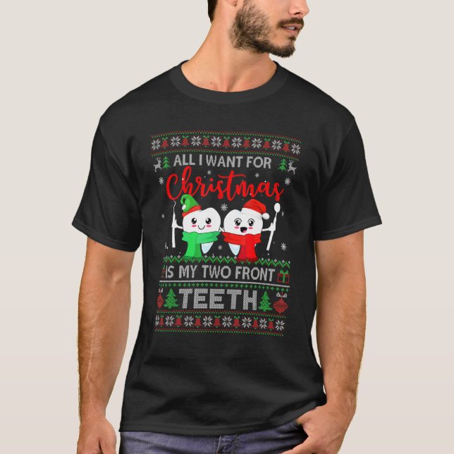 Ugly Xmas All I Want For Christmas Is My Two Front T-Shirt (Front)
