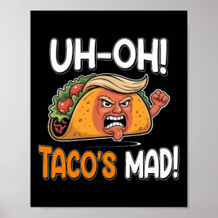 Uh-oh Taco's Mad! - Orange Faced Funny Trump Taco Poster