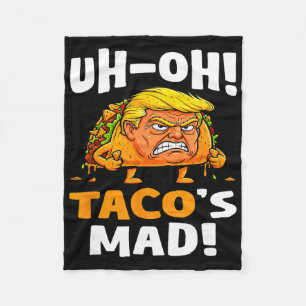 Uh-oh Taco's Mad! - Orange Faced Trump Taco Fleece Blanket