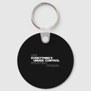 Uhh Everythings Under Control Situation Normal Fun Key Ring