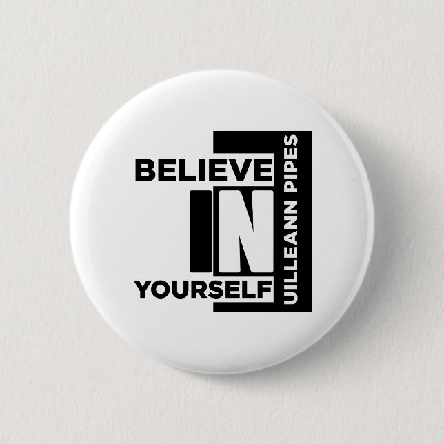 UILLEANN-PIPES BELIEVE IN YOURSELF MUSIC DESIGNS 6 CM ROUND BADGE (Front)