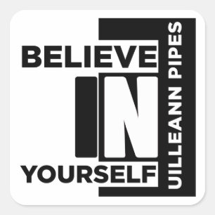 UILLEANN-PIPES BELIEVE IN YOURSELF MUSIC DESIGNS SQUARE STICKER