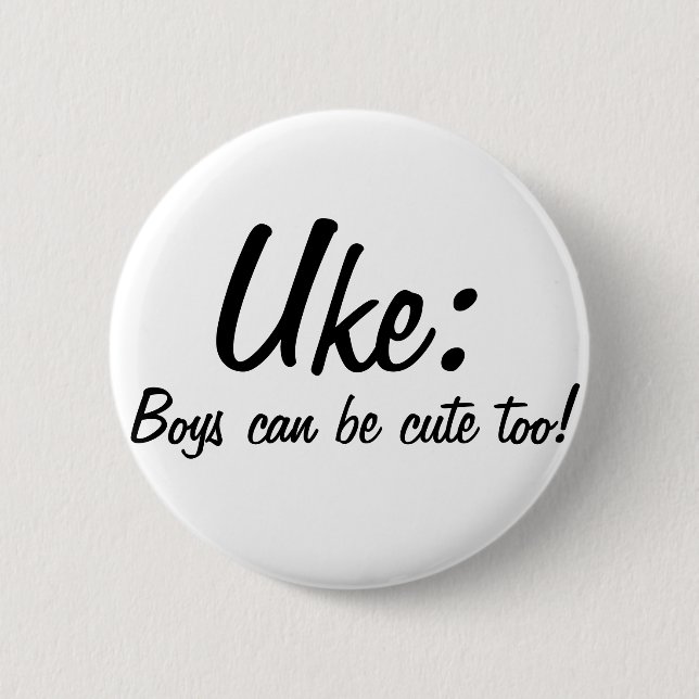 Uke : Boys can be cute too! 6 Cm Round Badge (Front)