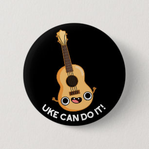 Uke Can Do It Funny Positive Ukelele Pun Dark BG 6 Cm Round Badge