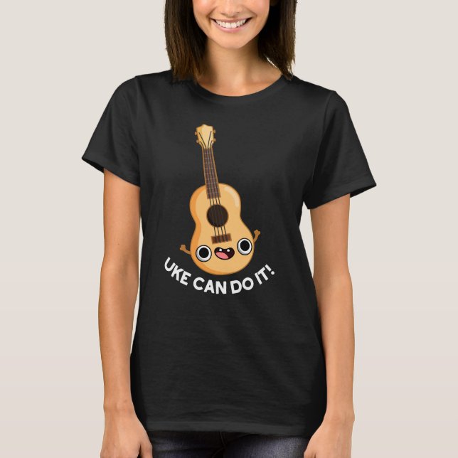 Uke Can Do It Funny Positive Ukelele Pun Dark BG T-Shirt (Front)