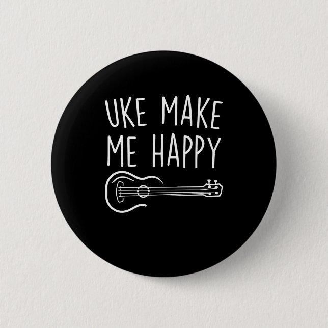Uke Make Me Happy Ukulele Acoustic Guitar Gift 6 Cm Round Badge (Front)