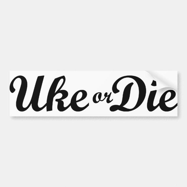 Uke or Die Bumper Sticker (Front)