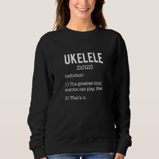 Ukelele Definition Humour Ukelele Sweatshirt