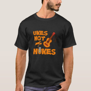 Ukes Not Nukes T-Shirt