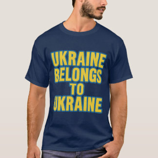 UKRAINE BELONGS TO UKRAINE T-Shirt
