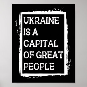 Ukraine Is A Capital Of Great People Patriotic Shi Poster