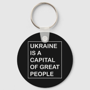 Ukraine is a capital of great People Ukraine Key Ring