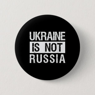 Ukraine Is Not Russia - Support Ukraine And Stop W 6 Cm Round Badge