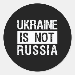 Ukraine Is Not Russia - Support Ukraine And Stop W Classic Round Sticker