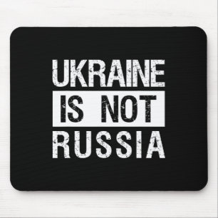 Ukraine Is Not Russia - Support Ukraine And Stop W Mouse Pad