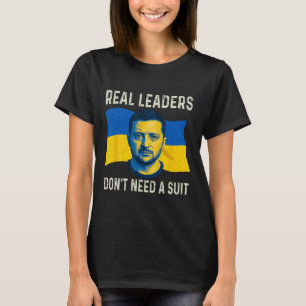 Ukraine Real Leaders Dont Need Suit Ukrainian Men T-Shirt