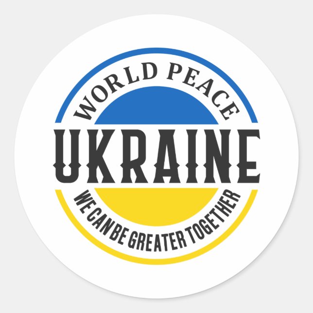 Ukraine Russia War Freedom Peace Greater Together Classic Round Sticker (Front)