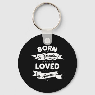 Ukrainian Born In Loved In America Ukraine Adoptio Key Ring