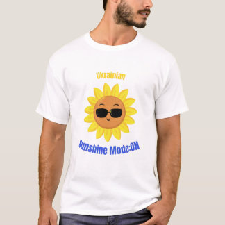 Ukrainian Sunshine Mode:ON T-Shirt