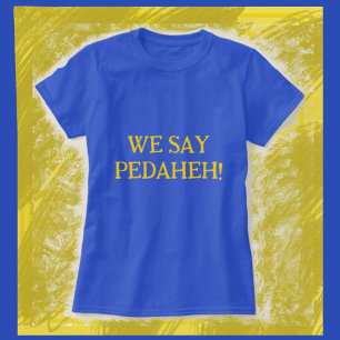 Ukrainian We Say Pedaheh T-Shirt